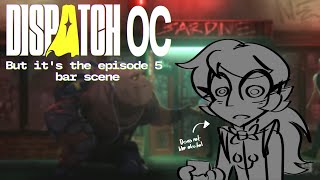 Dispatch OC but it's the episode 5 bar scene
