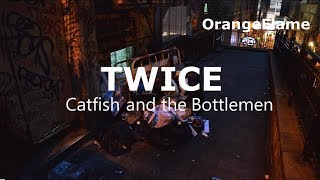 Catfish And The Bottlemen - Twice [Lyrics]