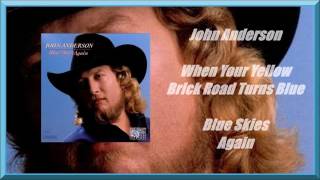 John Anderson - When Your Yellow Brick Road Turns Blue