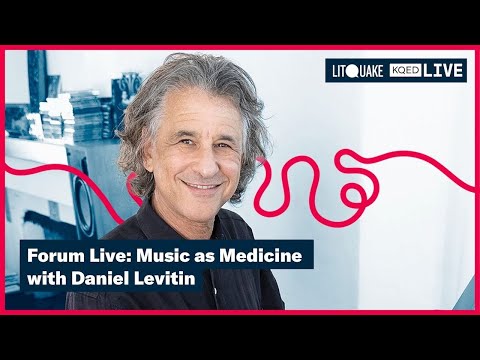 Neuroscientist Daniel Levitin on Music as Medicine with Forum Co-Presented by Litquake
