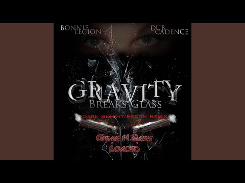 Gravity Breaks Glass (feat. Bonnie Legion)