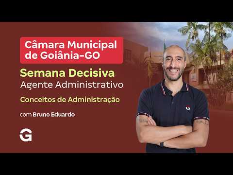 Concurso Câmara de Goiânia | Semana Decisiva: Conceitos de Administração