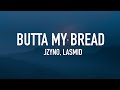 Jzyno Butta My Bread Lyrics Ft Lasmid