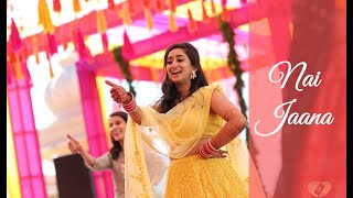 Nai Jaana Dance - Indian Wedding Performance || Bollywood