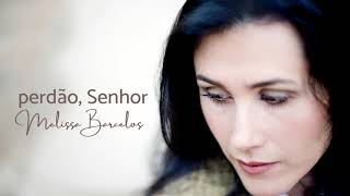 Perdão, Senhor | Áudio Original | Melissa Barcelos