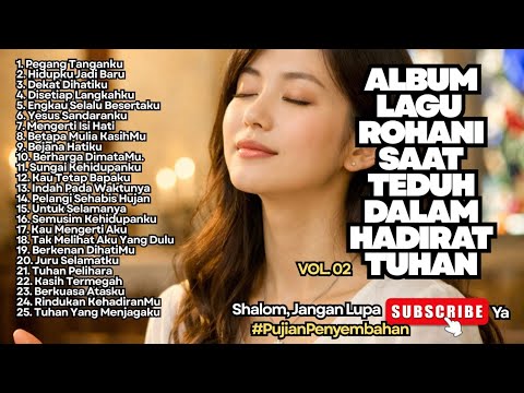 ALBUM LAGU ROHANI SAAT TEDUH DALAM HADIRAT TUHAN - VOL 02 (TERBARU)