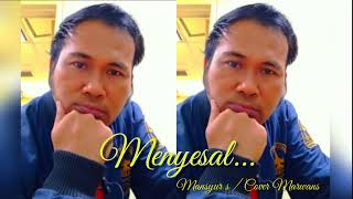 Download lagu Cover lagu dangdut Menyesal | Mansyur s | Marwans | mp3