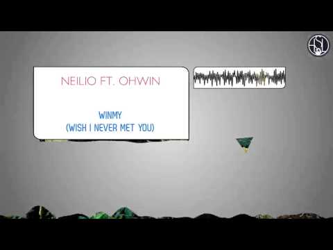 Neilio Ft. Ohwin - WINMY (Wish I Never Met You)