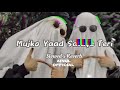 Mujhko Yaad Sataye Teri Slowed Reverb Slowedreverb Lofi Lofimusic Slowed