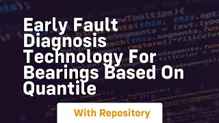early fault diagnosis technology for bearings based on quantile