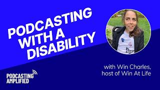Podcasting With A Disability | Podcasting Amplified