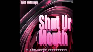 Burak Harsitlioglu - Shut Ur Mouth (Original Mix) [Ahura Mazda Recordings]