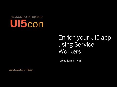 UI5con@SAP 2019: Enrich your UI5 app using Service Workers