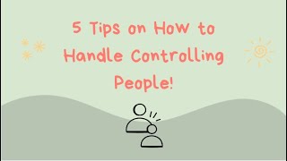 5 Tips on How to Handle Controlling People 💪