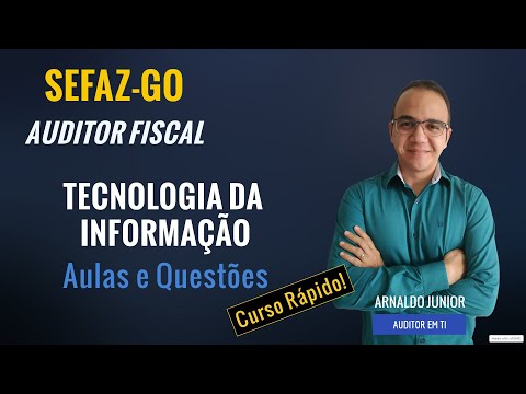 O ESSENCIAL DE TI PARA O CONCURSO DE AUDITOR FISCAL DA SEFAZ GO | PROF. ARNALDO - AUDITOR EM TI