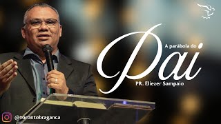 PR. ELIEZER SAMPAIO - A PARÁBOLA DO PAI (MINISTRAÇÃO)