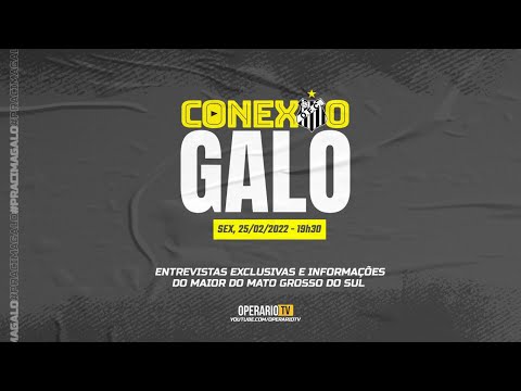 Conexão Galo - OperárioTV - #1 - 25/02/2022