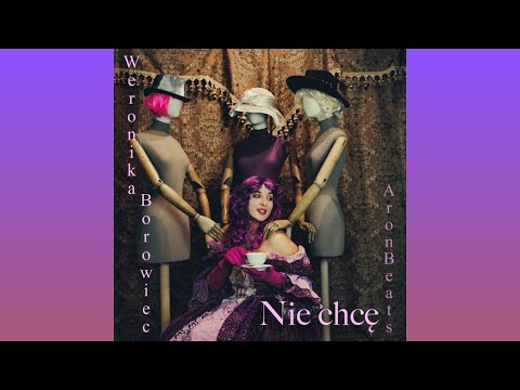 Weronika Borowiec & Arthur Lewinowicz - Nie chcę (prod. AronBeats)