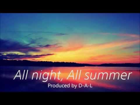 All Night, All Summer (prod  D-A-L)