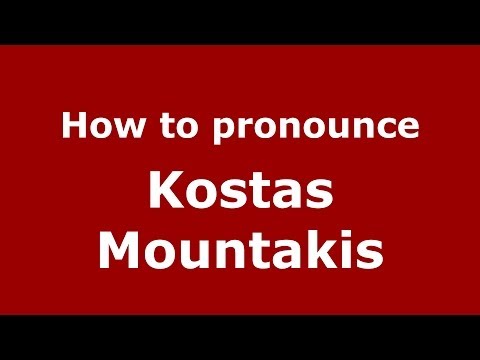 How to Pronounce Kostas Mountakis - PronounceNames.com