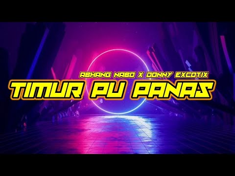 TIMUR PU PANAS SU TAMBAH KEJAM || REMIX ABHANG NABO x DONNY EXCOTIC ||TERBARU 2023
