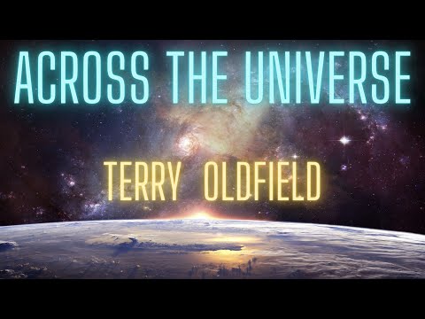 ACROSS THE UNIVERSE ... Terry Oldfield
