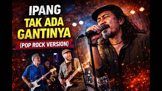 Download lagu IPANG – TAK ADA GANTINYA (POP ROCK VERSION) | Lebih Nendang & Lebih Dalam! mp3