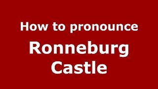How to pronounce Ronneburg Castle