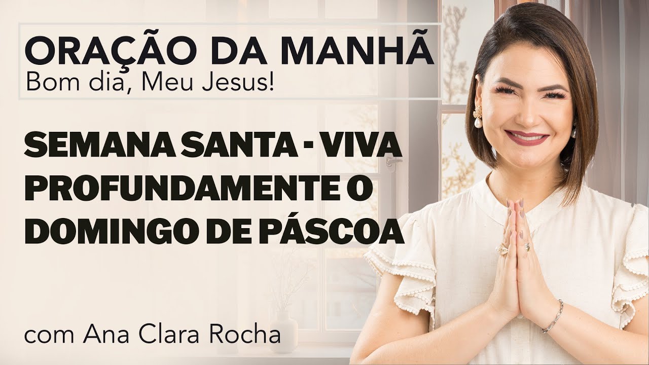 HOLY WEEK - LIVE EASTER SUNDAY DEEPLY - MORNING PRAYER/ Ana Clara Rocha