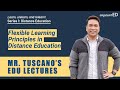 Edu Lecture 1: Flexible Learning Principles in Distance Education Edu Lecture 1: Flexible Learning Principles in Distance Education