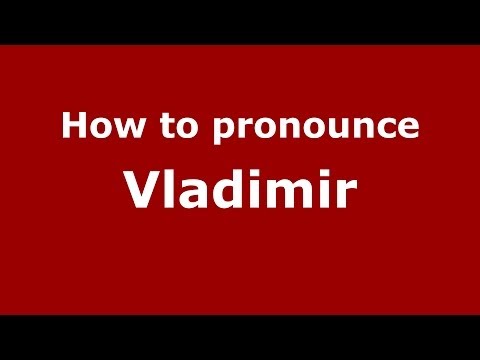 How do you say Vladimir in Russian (Russia) - PronounceNames.com