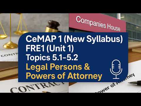 CeMAP 1 New – FRE1 - Dive into Legal Persons & Powers of Attorney | Study Podcast