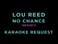 Lou Reed - No Chance • KARAOKE