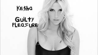 Ke$ha (Kesha) - Guilty Pleasure