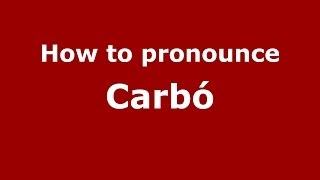 How to pronounce Carbó