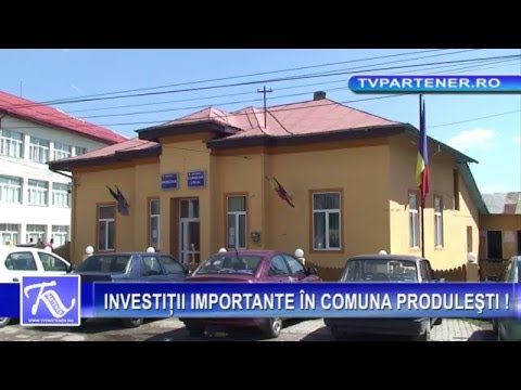 Partener TV. INVESTIŢII IMPORTANTE ÎN COMUNA PRODULEŞTI !
