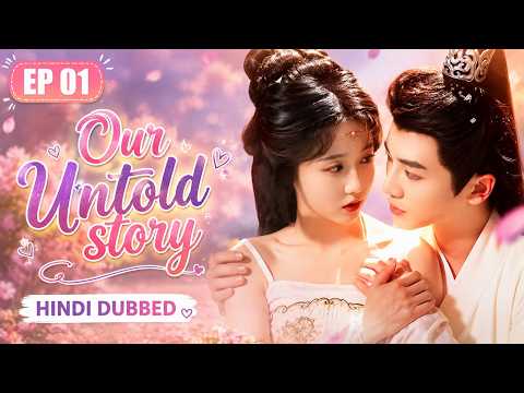 Our Untold Story[EP 01]【Hindi Dub】- Ankahe Jazbaat, Adhuri Kahani ❤️ | Chinese Drama in Hindi Dubbed