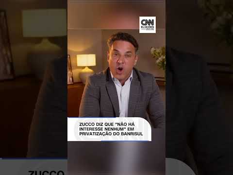 À CNN, Zucco diz que “não há interesse nenhum” em privatização do Banrisul