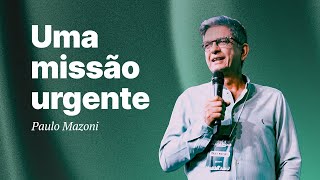 "Uma missão urgente", por Paulo Mazoni
