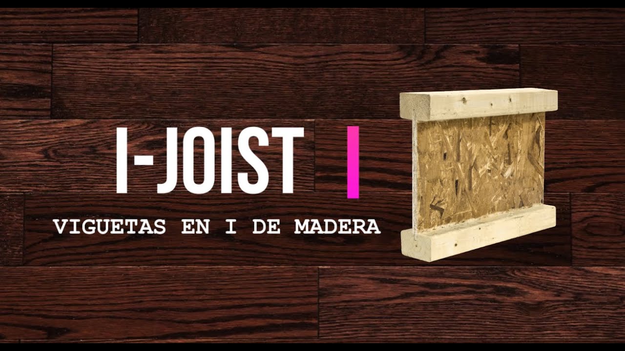 Viguetas en I de madera ( I-Joist )