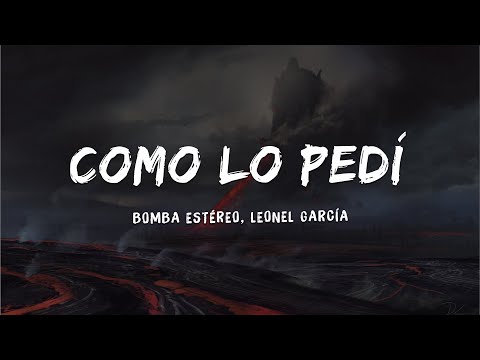 Bomba Estéreo, Leonel García - Como Lo Pedí (Letra/ Lyrics)