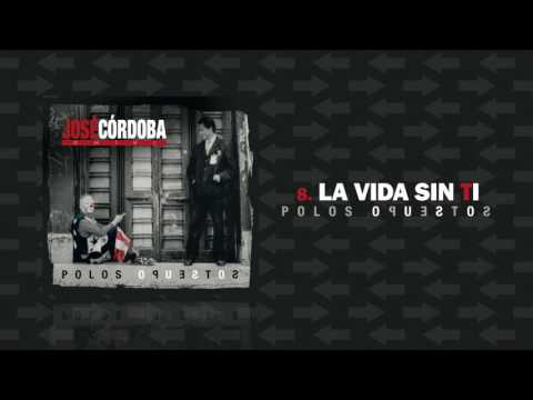 José Córdoba - La vida sin ti