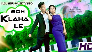 Boh Klaha Le  Official Kau Bru Music Video  Hiresh