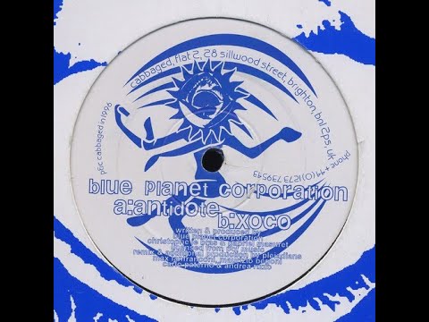Blue Planet Corporation - Antidote/Xoco EP [1996] Completely Cabbaged [Goa Trance]