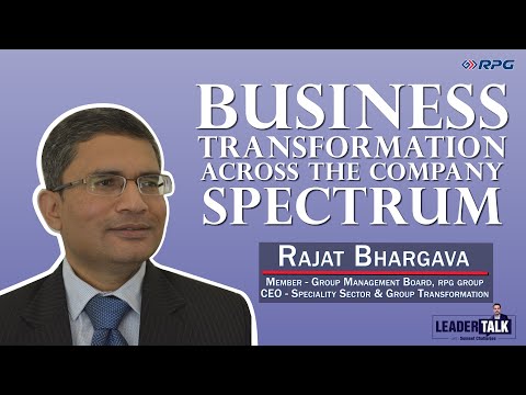 Business Transformation across the Spectrum || LeaderTalk with Rajat Bhargava