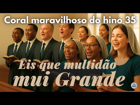 Hino 35 CCB em Coral – Eis que multidão mui grande | Vozes da Congregação