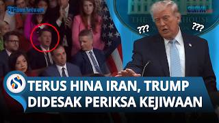 Trump Didesak Periksa Kejiwaan karena Terus Menghina Iran, Presiden AS: Saya Tak Peduli!