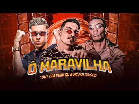 Ô MARAVILHA - TONY RDA Feat MC GW E MC HOLLYWOOD  REMIX BREGA FUNK - TIKTOK 2022