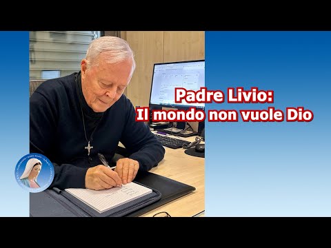 Padre Livio: Il mondo non vuole Dio - 31/12/2025