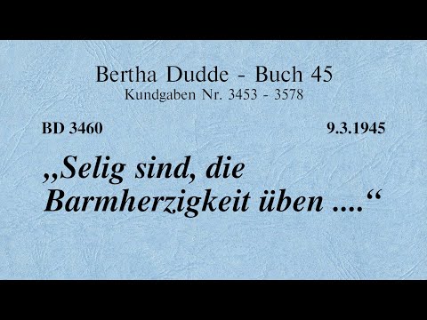 BD 3460 - "SELIG SIND, DIE BARMHERZIGKEIT ÜBEN ...."
